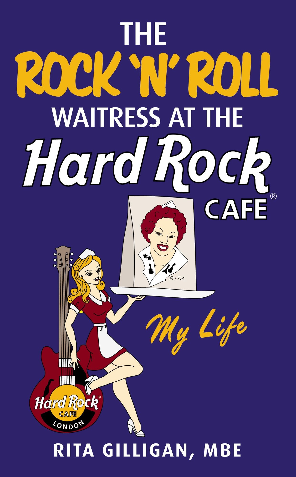 The Rock 'N' Roll Waitress at the Hard Rock Cafe: My Life