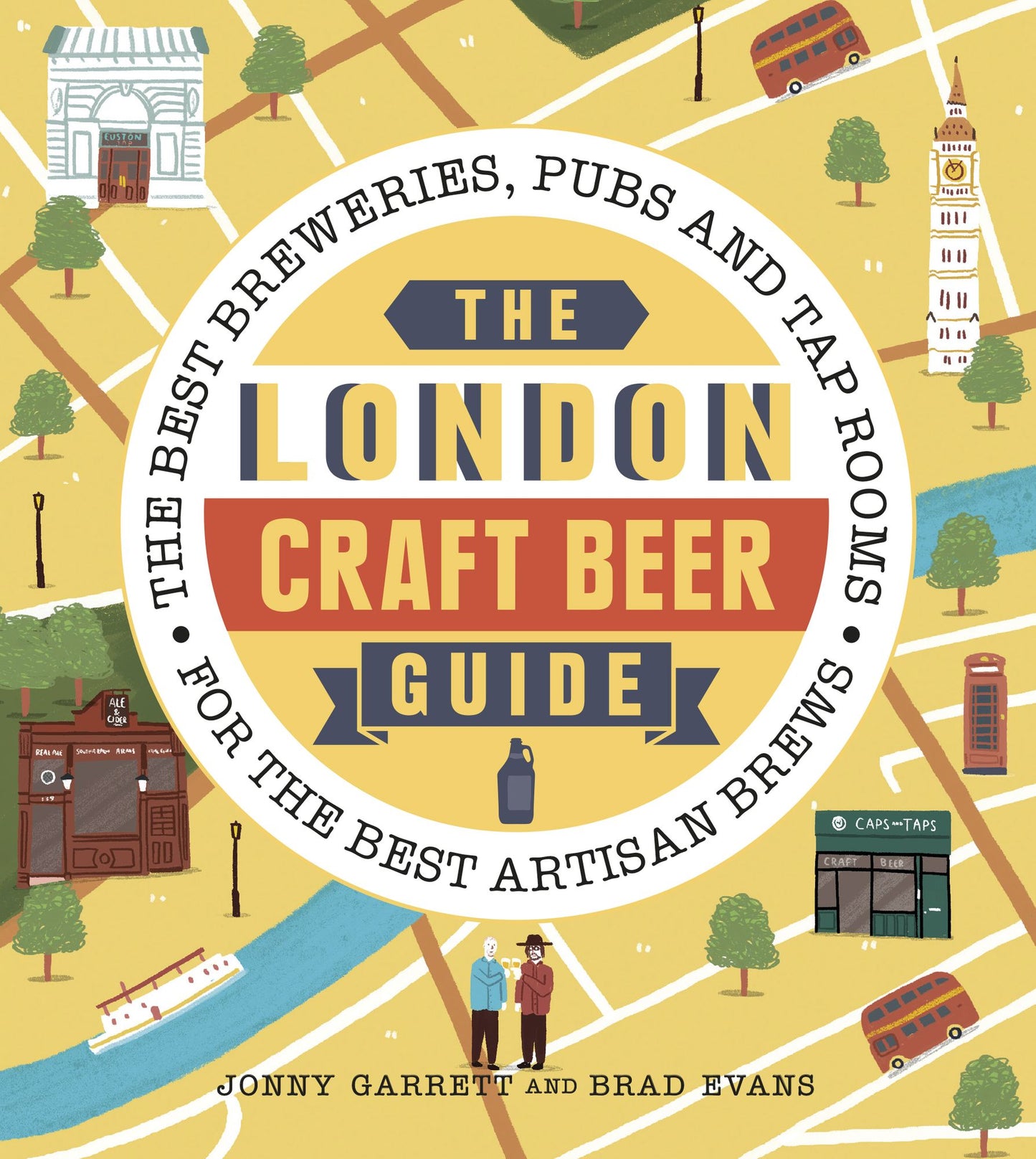 The London Craft Beer Guide: The best breweries, pubs and tap rooms for the best artisan brews