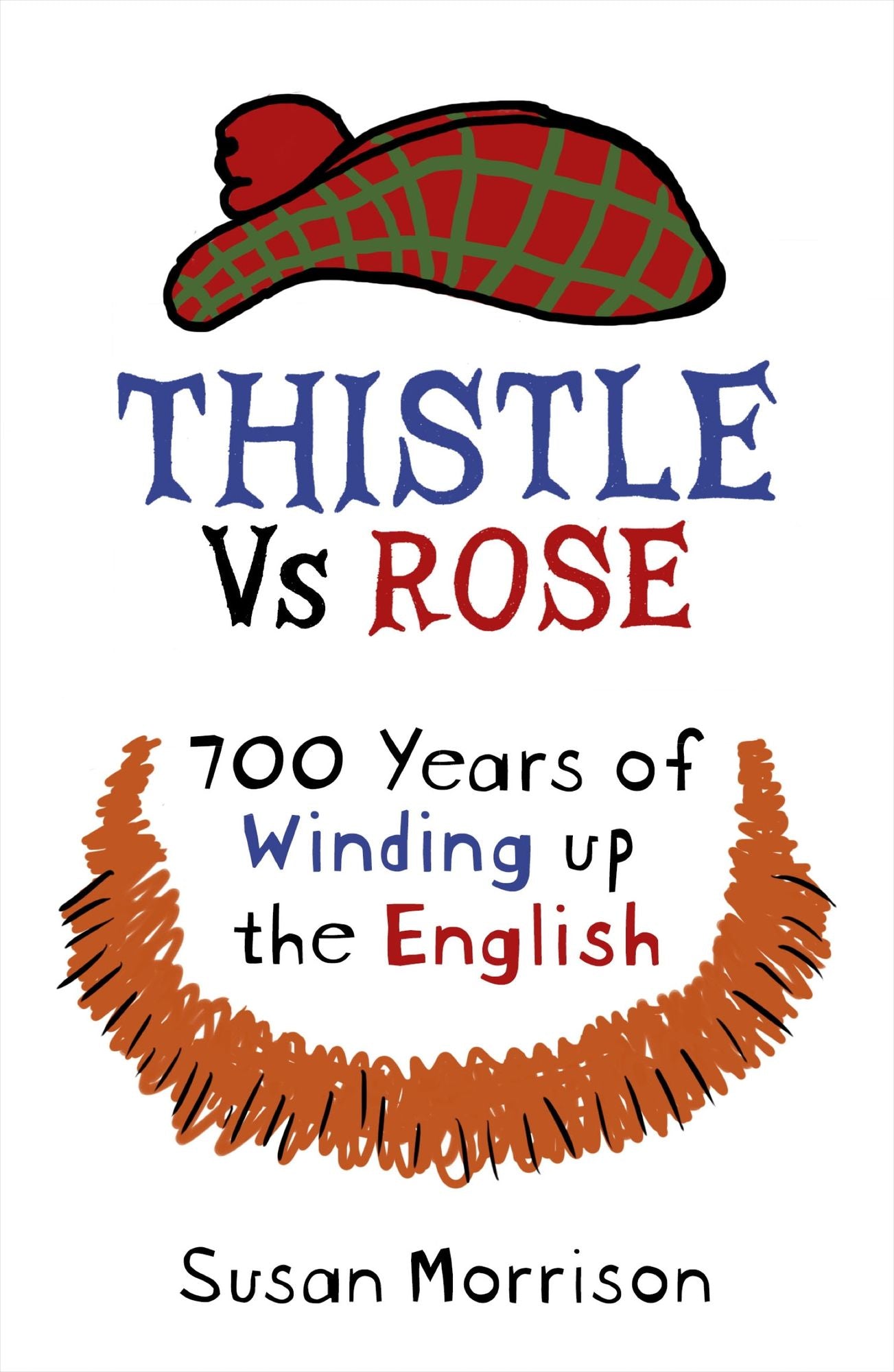 Thistle Versus Rose: 700 Years of Winding Up the English