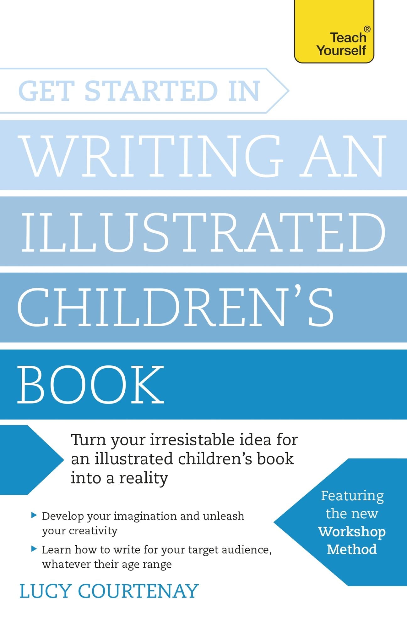 Get Started in Writing an Illustrated Children's Book: Design, develop and write illustrated children's books for kids of all ages