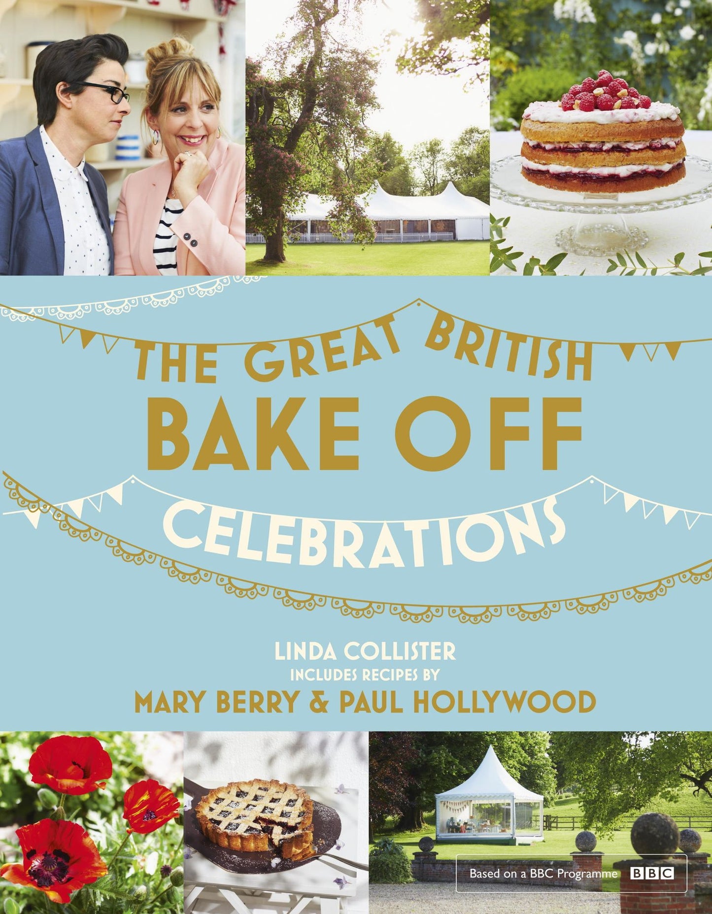 Great British Bake Off: Celebrations: With recipes from the 2015 series