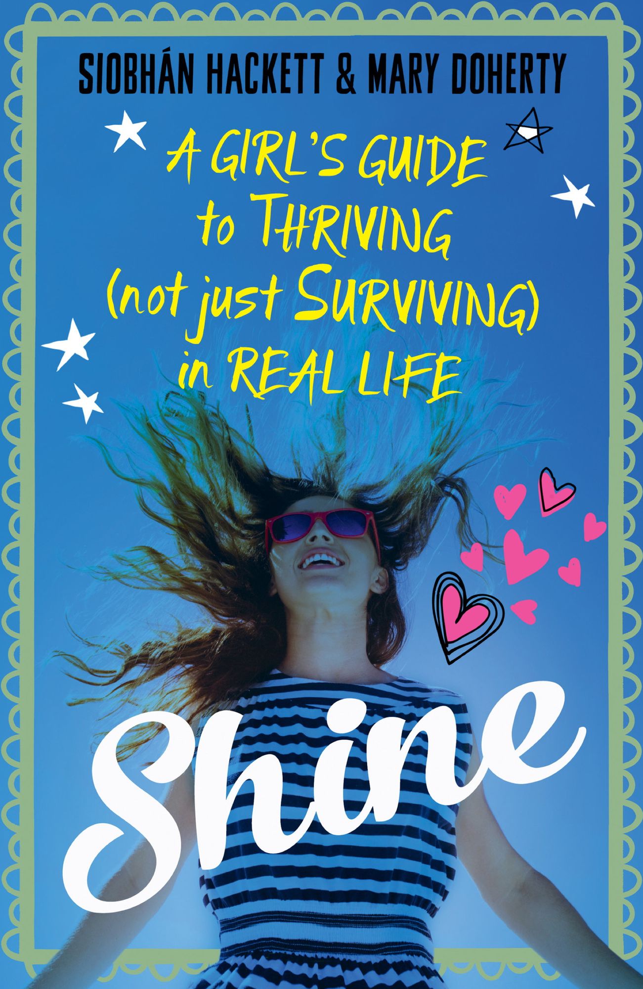 Shine: A Girl's Guide to Thriving (Not Just Surviving) in Real Life