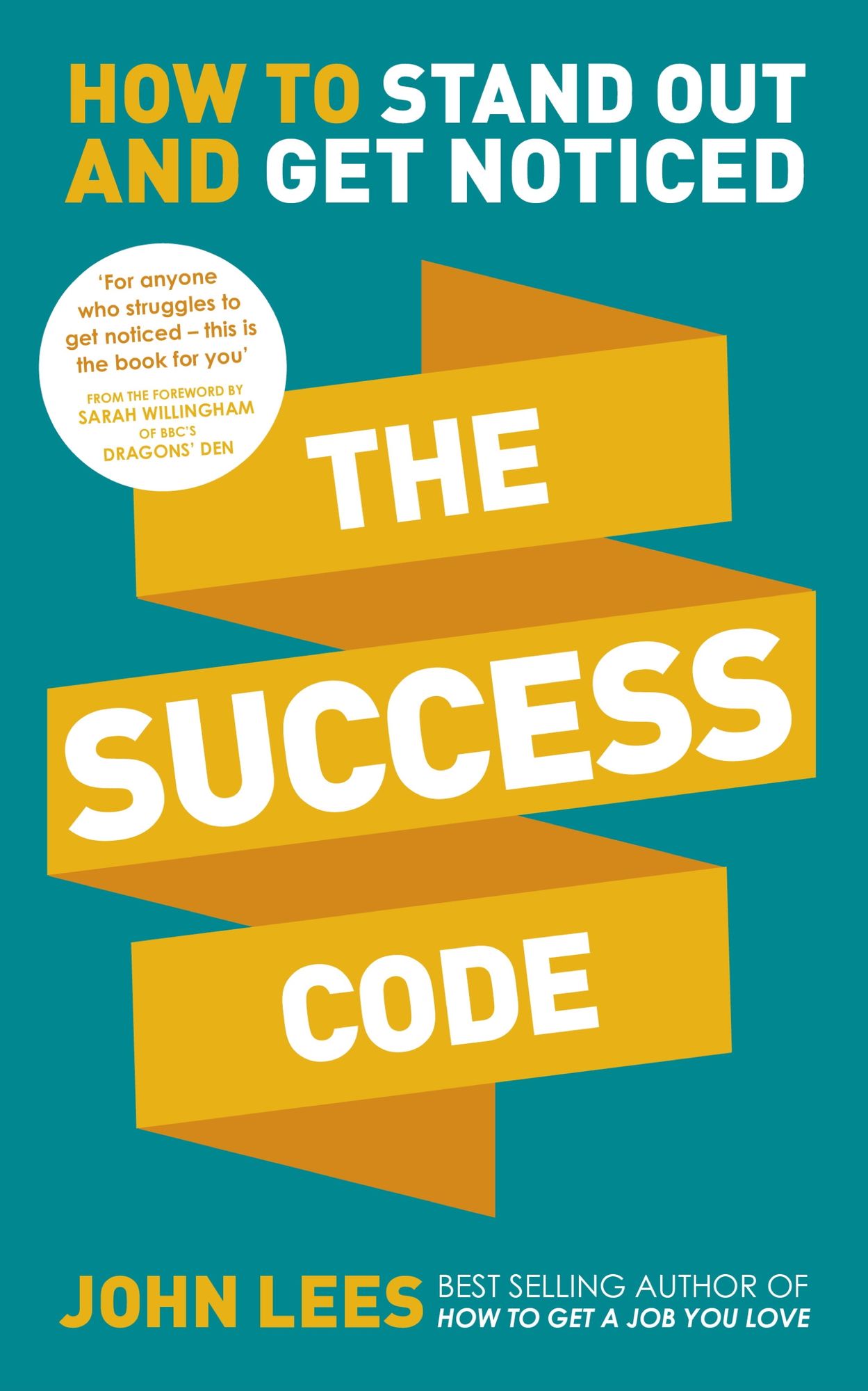 The Success Code: How to Stand Out and Get Noticed