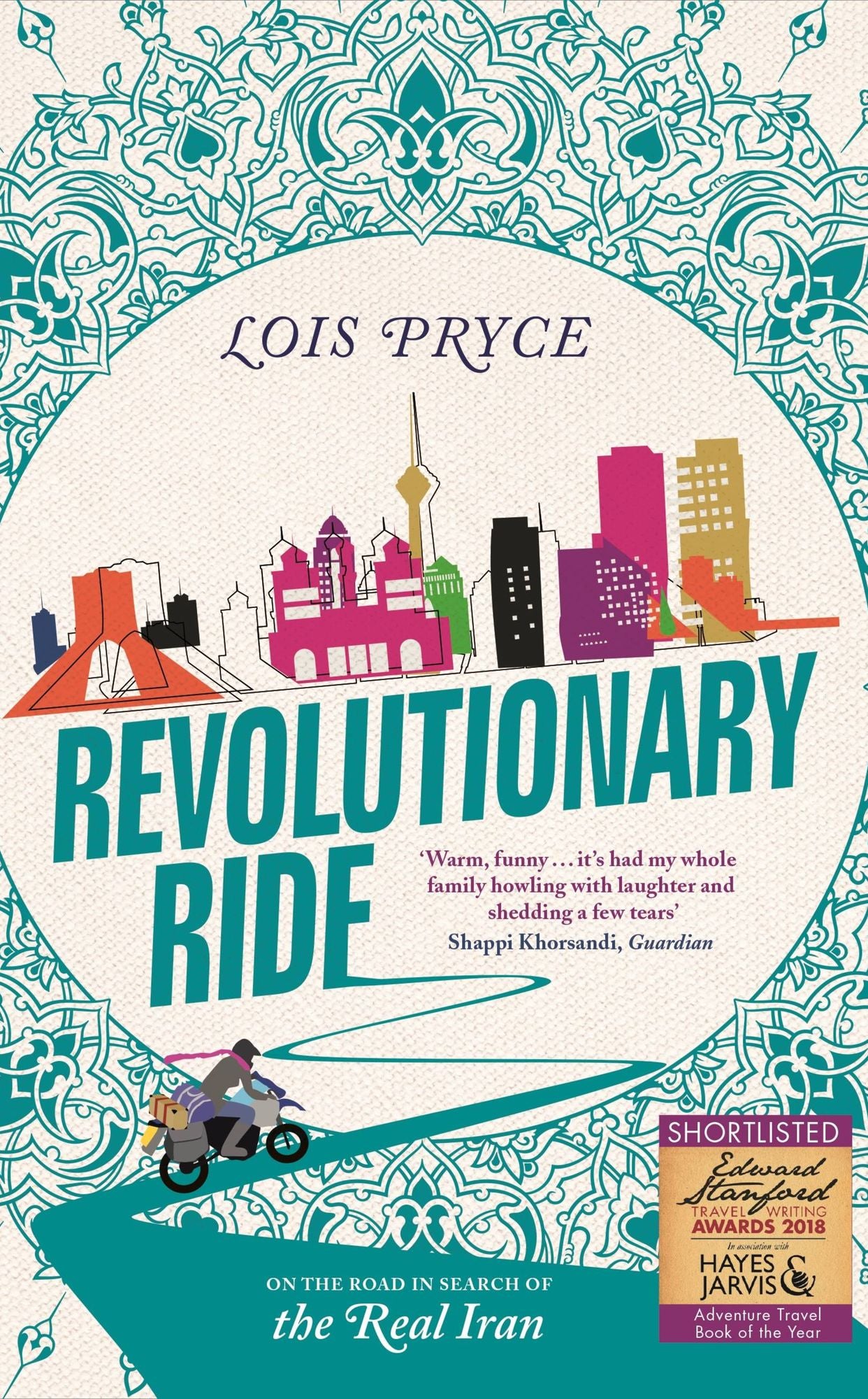 Revolutionary Ride: On the Road to Shiraz, the Heart of Iran