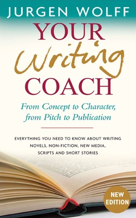 Your Writing Coach: From Concept to Character, from Pitch to Publication