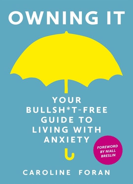 Owning It: Your Bullsh*t-Free Guide to Living with Anxiety