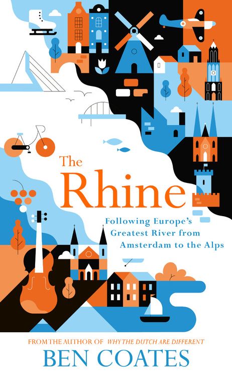 The Rhine: Following Europe's Greatest River from Amsterdam to the Alps