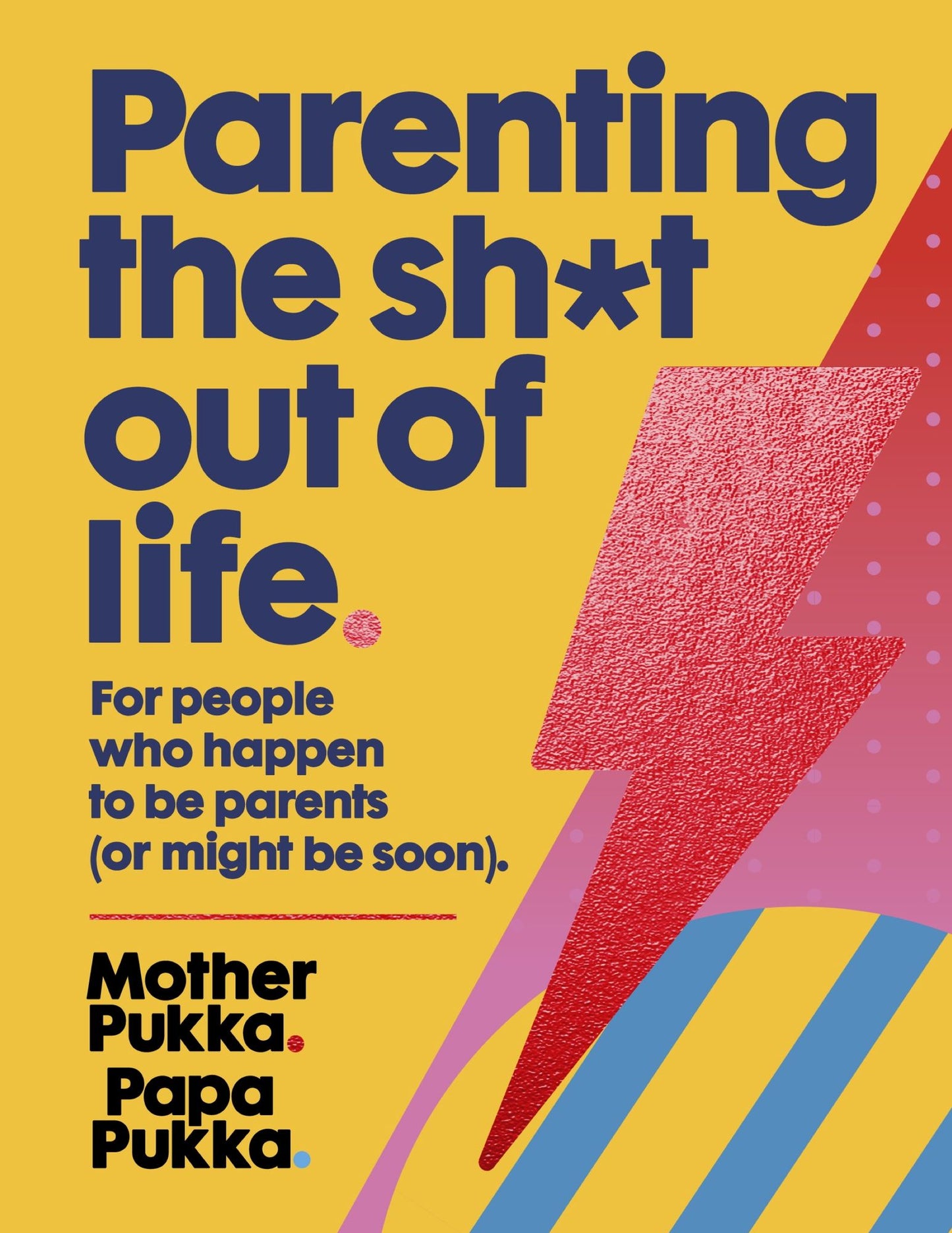 Parenting The Sh*t Out Of Life: The Sunday Times bestseller