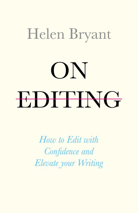 On Editing: How to Edit with Confidence and Elevate Your Writing