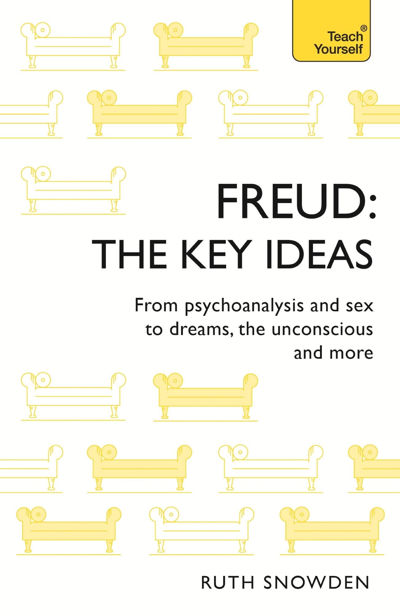 Freud: The Key Ideas: Psychoanalysis, dreams, the unconscious and more