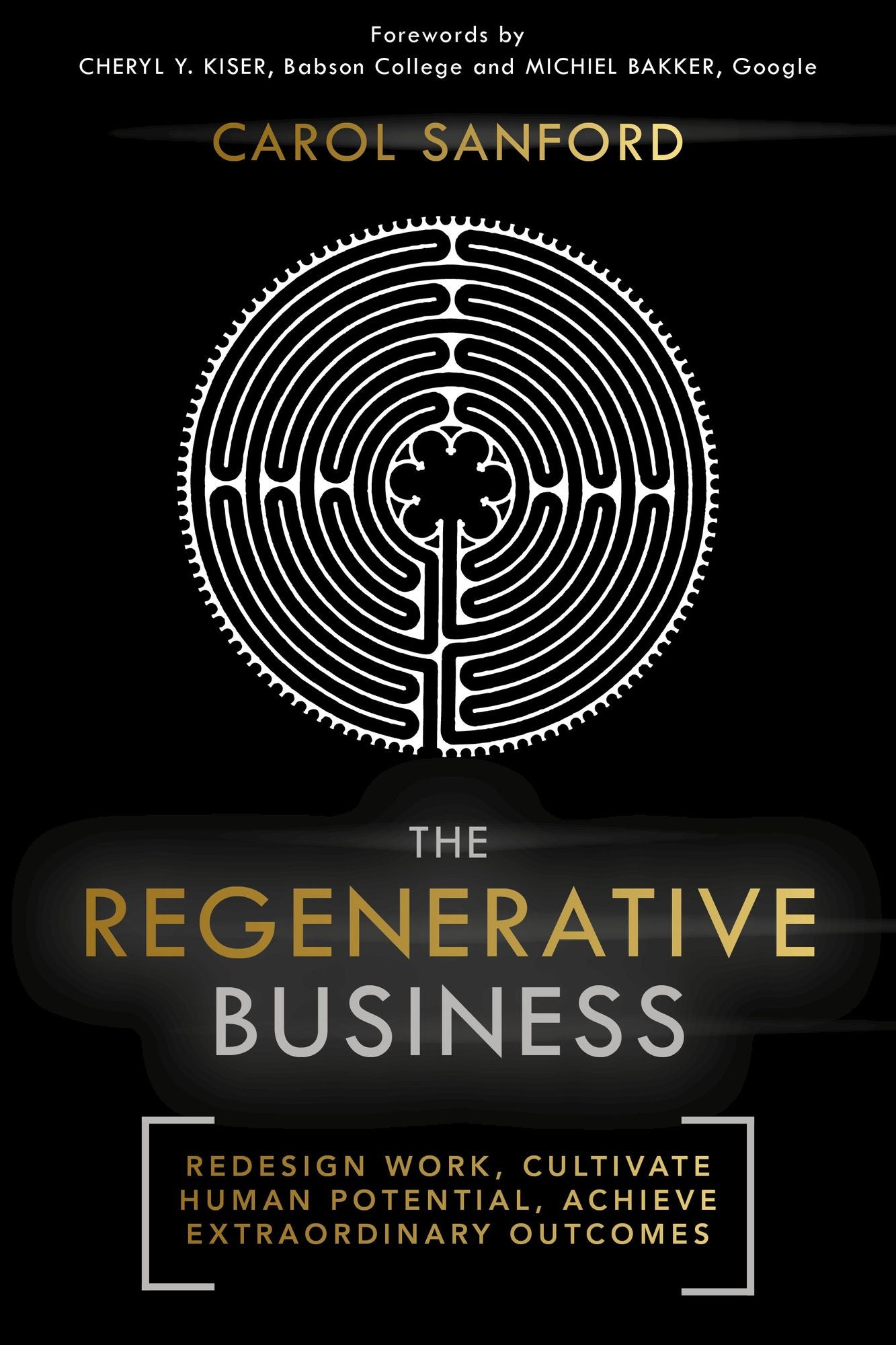 The Regenerative Business: Redesign Work, Cultivate Human Potential, Achieve Extraordinary Outcomes