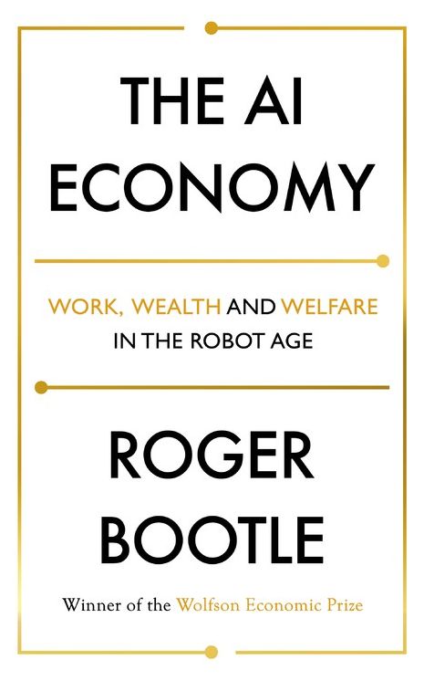 The Ai Economy : Work, Wealth and Welfare in the Age of the Robot