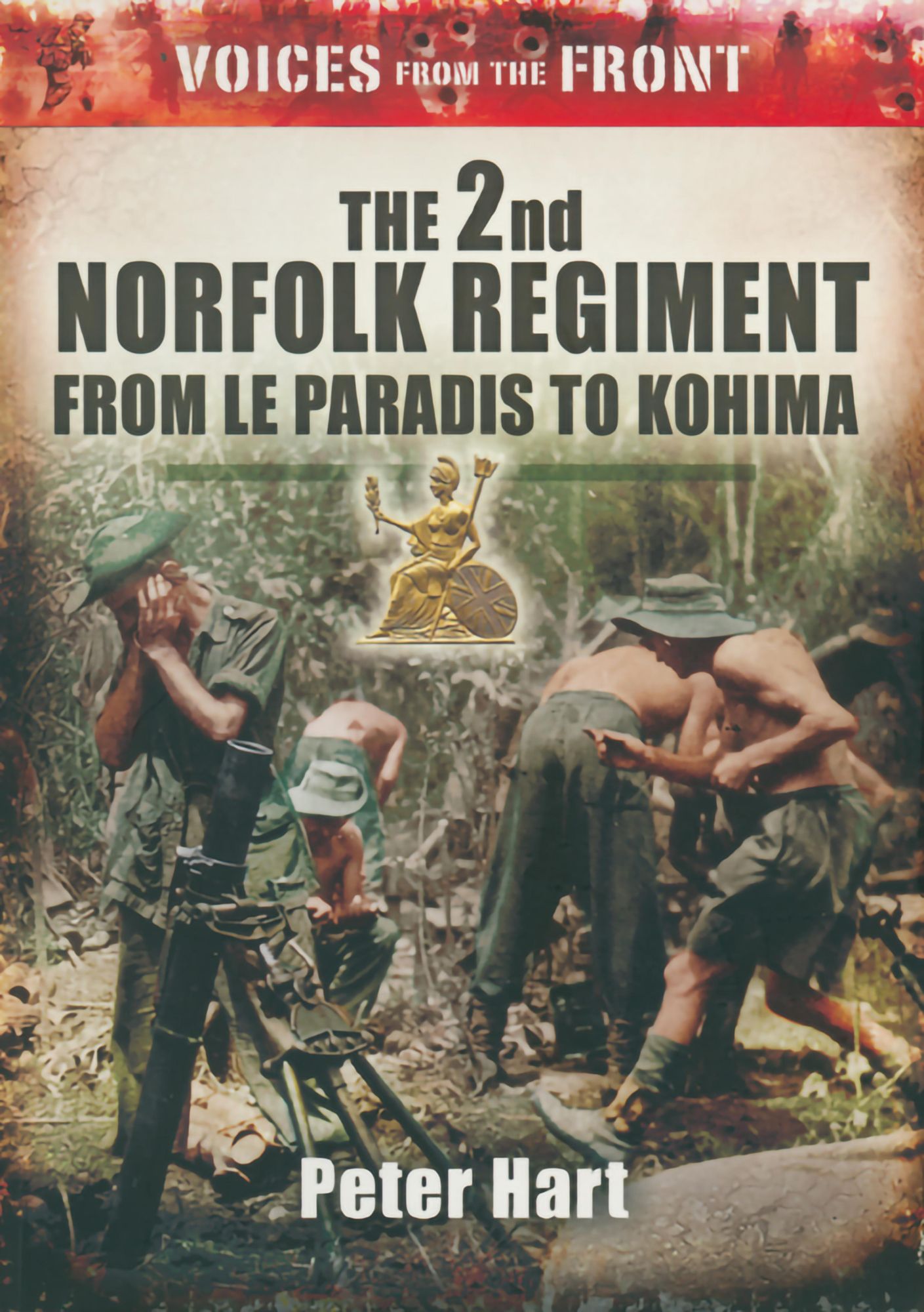 The 2nd Norfolk Regiment: From Le Paradis to Kohima
