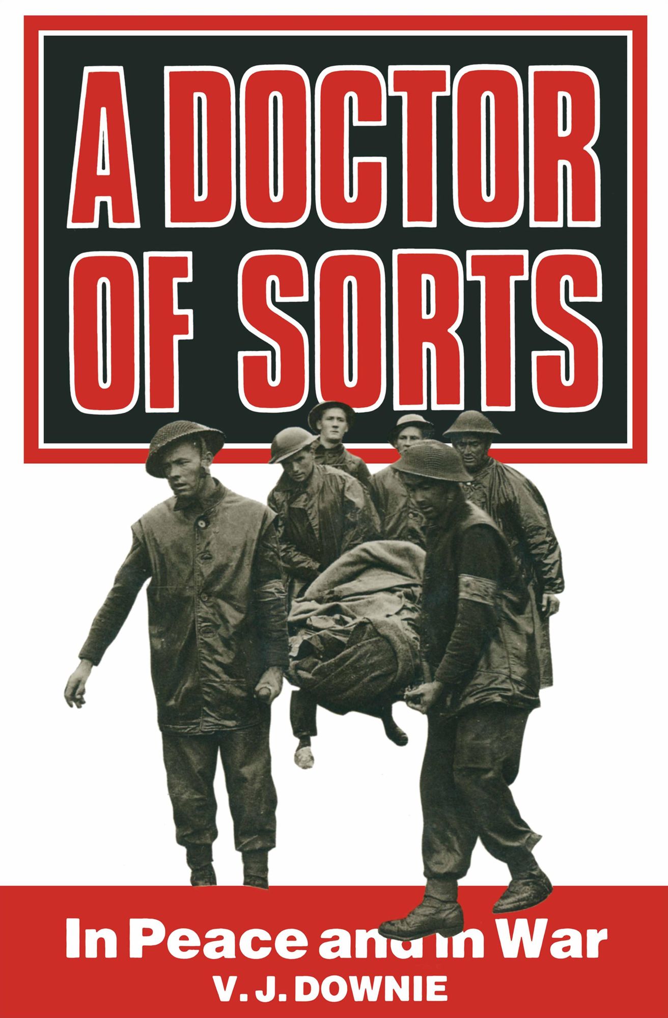 A Doctor of Sorts: In Peace and War