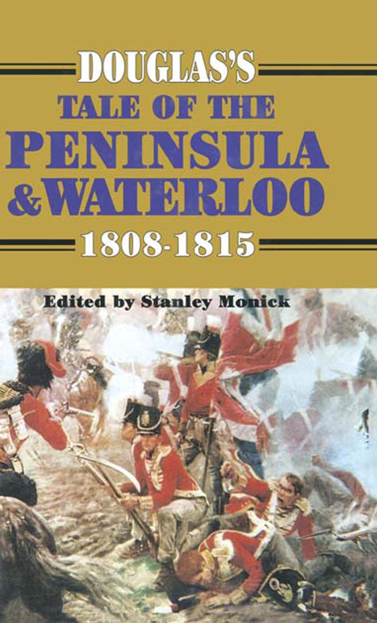 Douglas's Tale of the Peninsula & Waterloo: 1808-1815