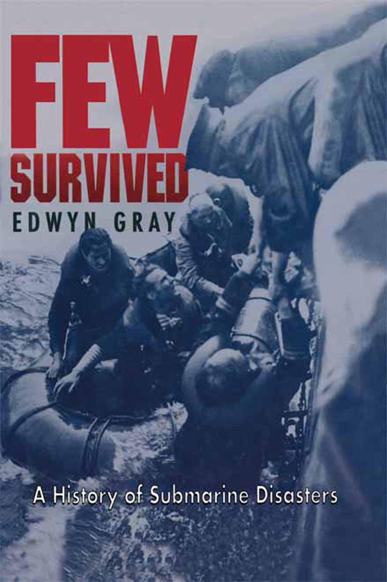 Few Survived: A History of Submarine Disasters
