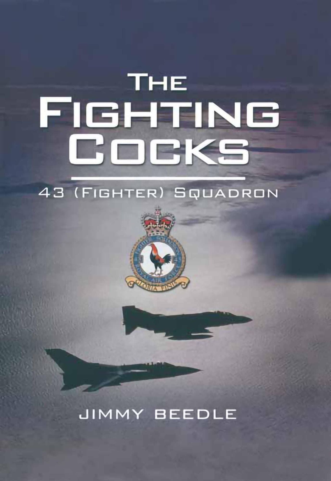 The Fighting Cocks: 43 (Fighter) Squadron