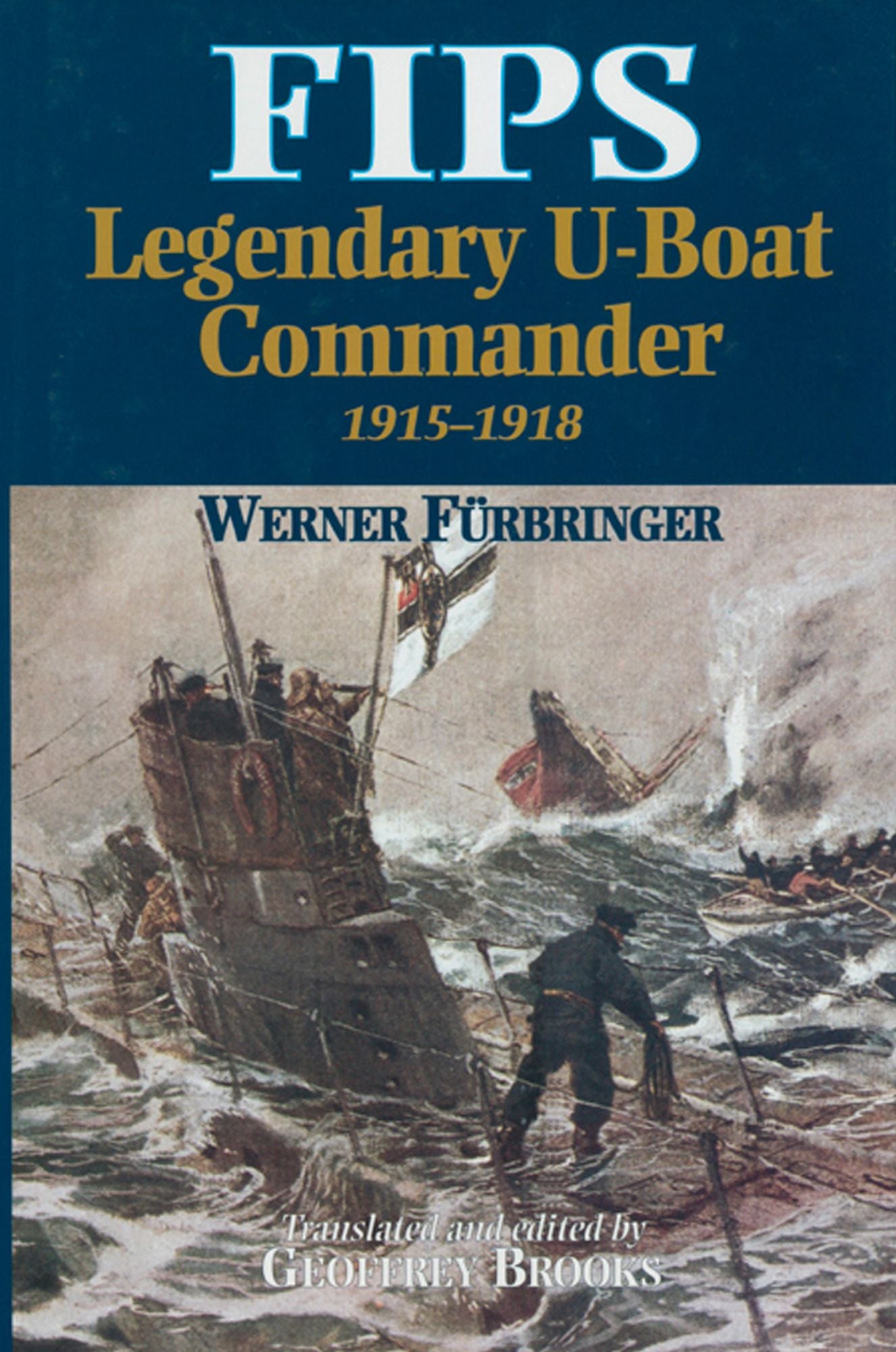 Fips: Legendary U-Boat Commander 1915-1918