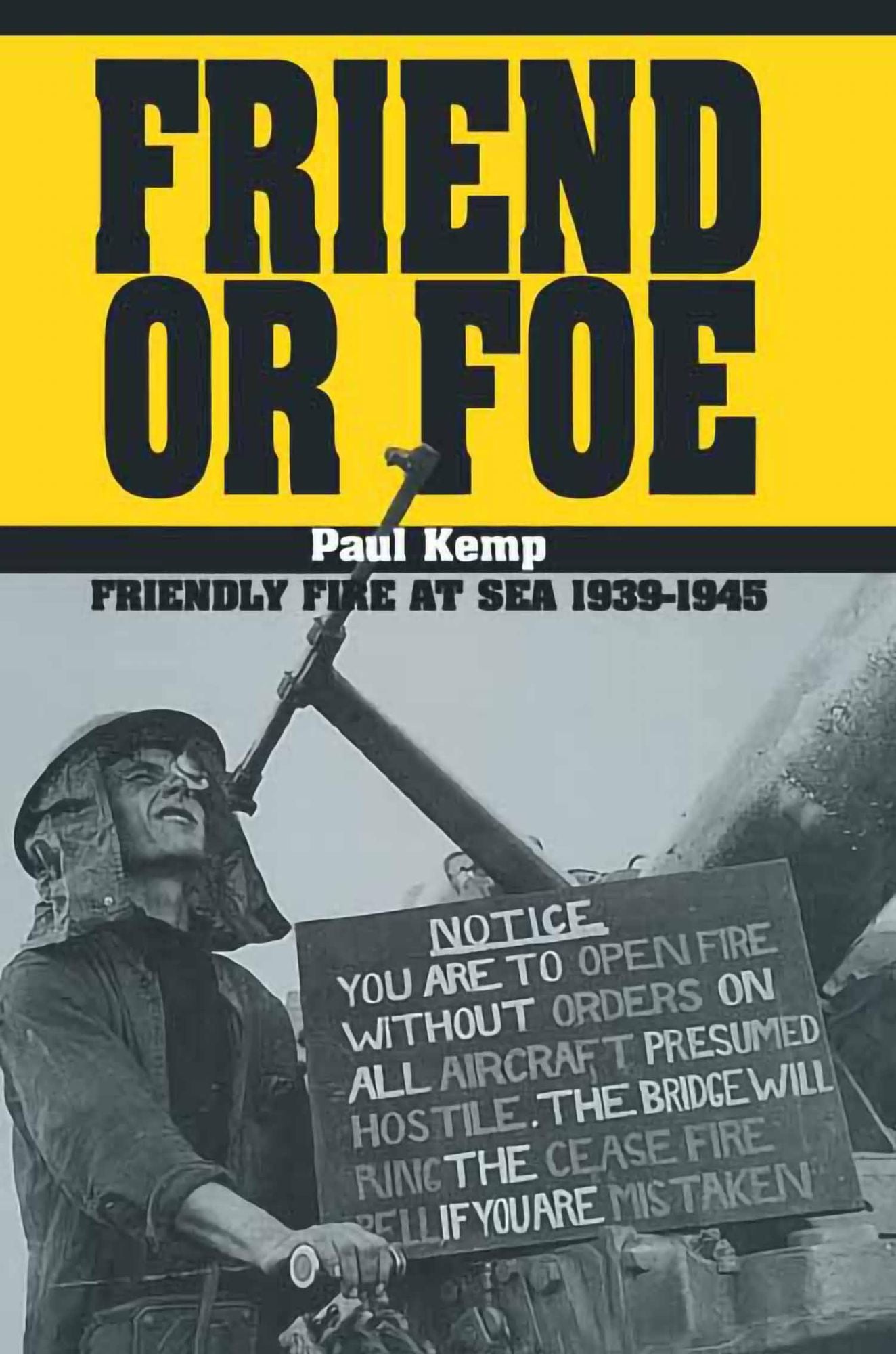 Friend or Foe: Friendly Fire at Sea 1939-1945