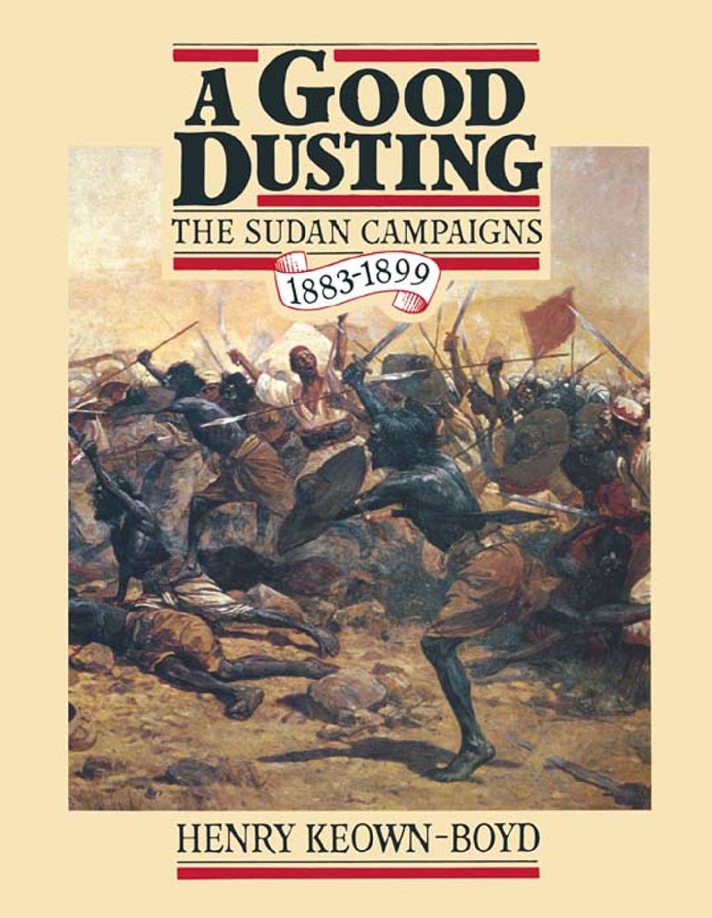 A Good Dusting: The Sudan Campaigns 1883-1899