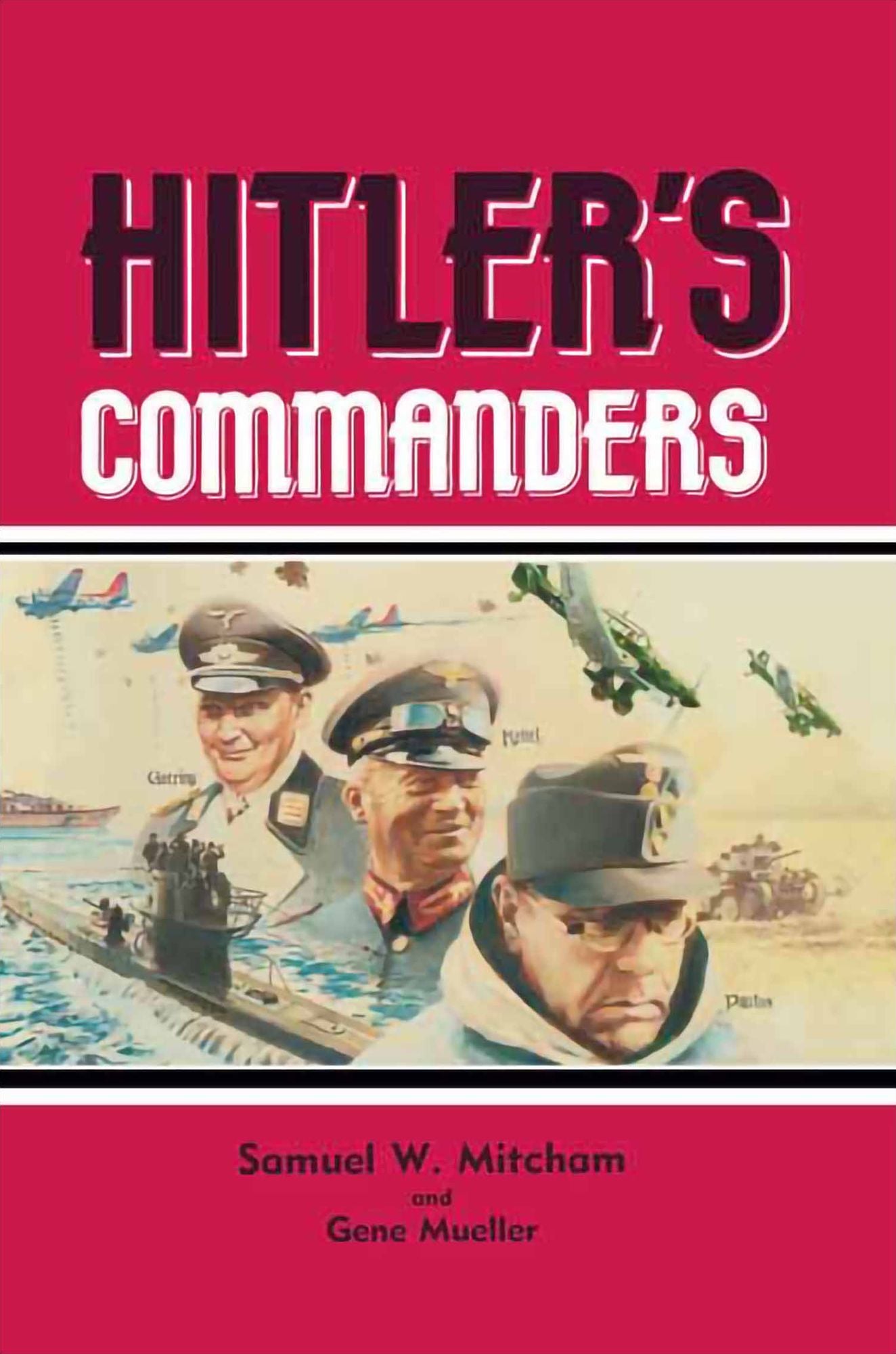 Hitler's Commanders: German Bravery in the Field, 1939-1945