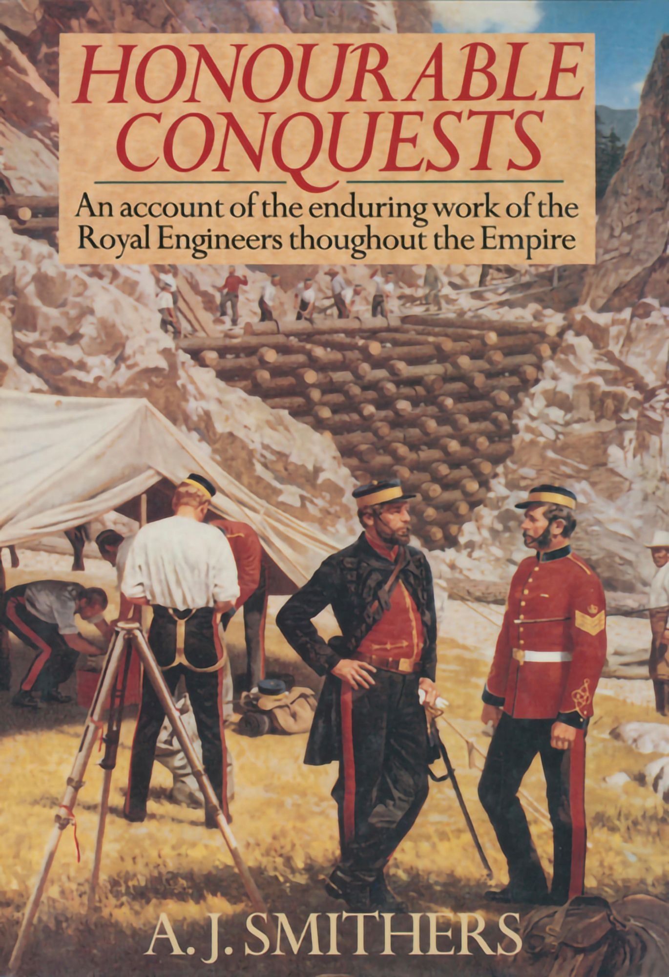 Honourable Conquests: An account of the enduring work of the Royal Engineers throughout the Empire