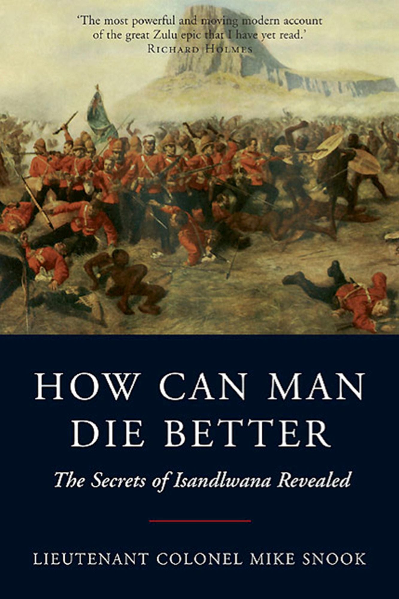 How Can Man Die Better: The Secrets of Isandlwana Revealed