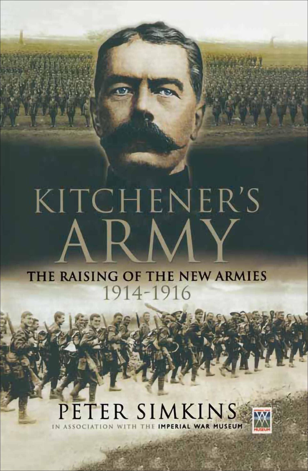 Kitchener's Army: The Raising of the New Armies 1914 - 1916