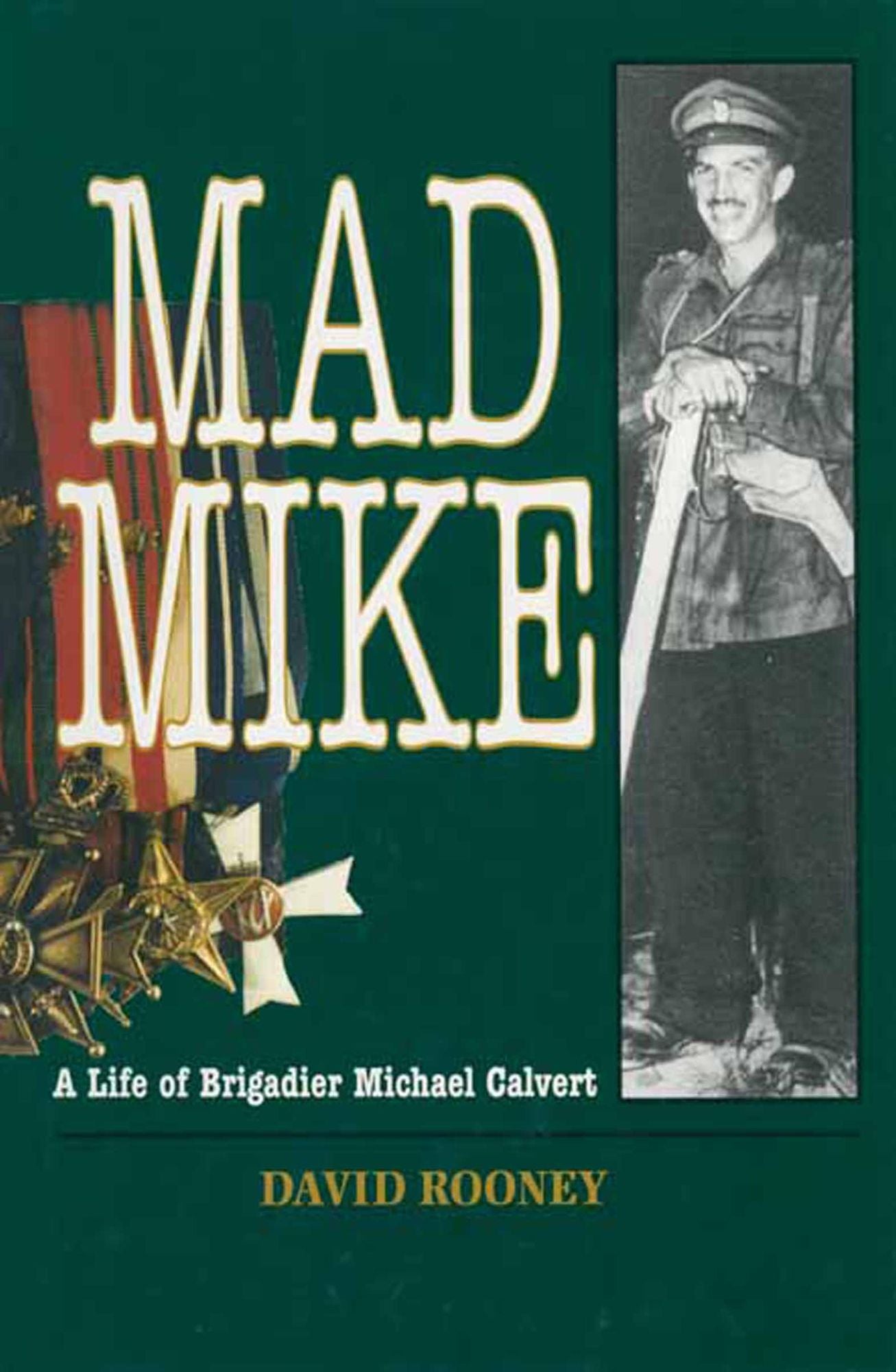 Mad Mike: Biography of Brigadier Michael Calvert