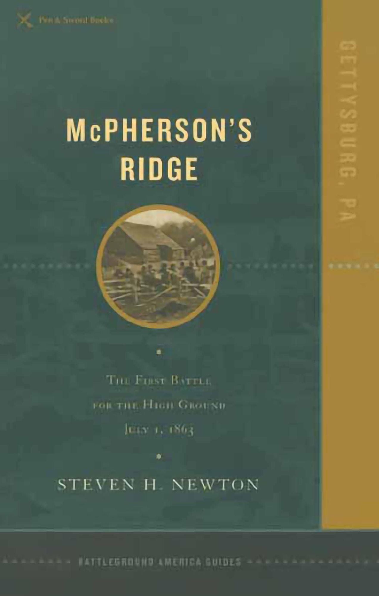 McPherson's Ridge Battleground America: The First Battle for the High Ground July 1, 1863