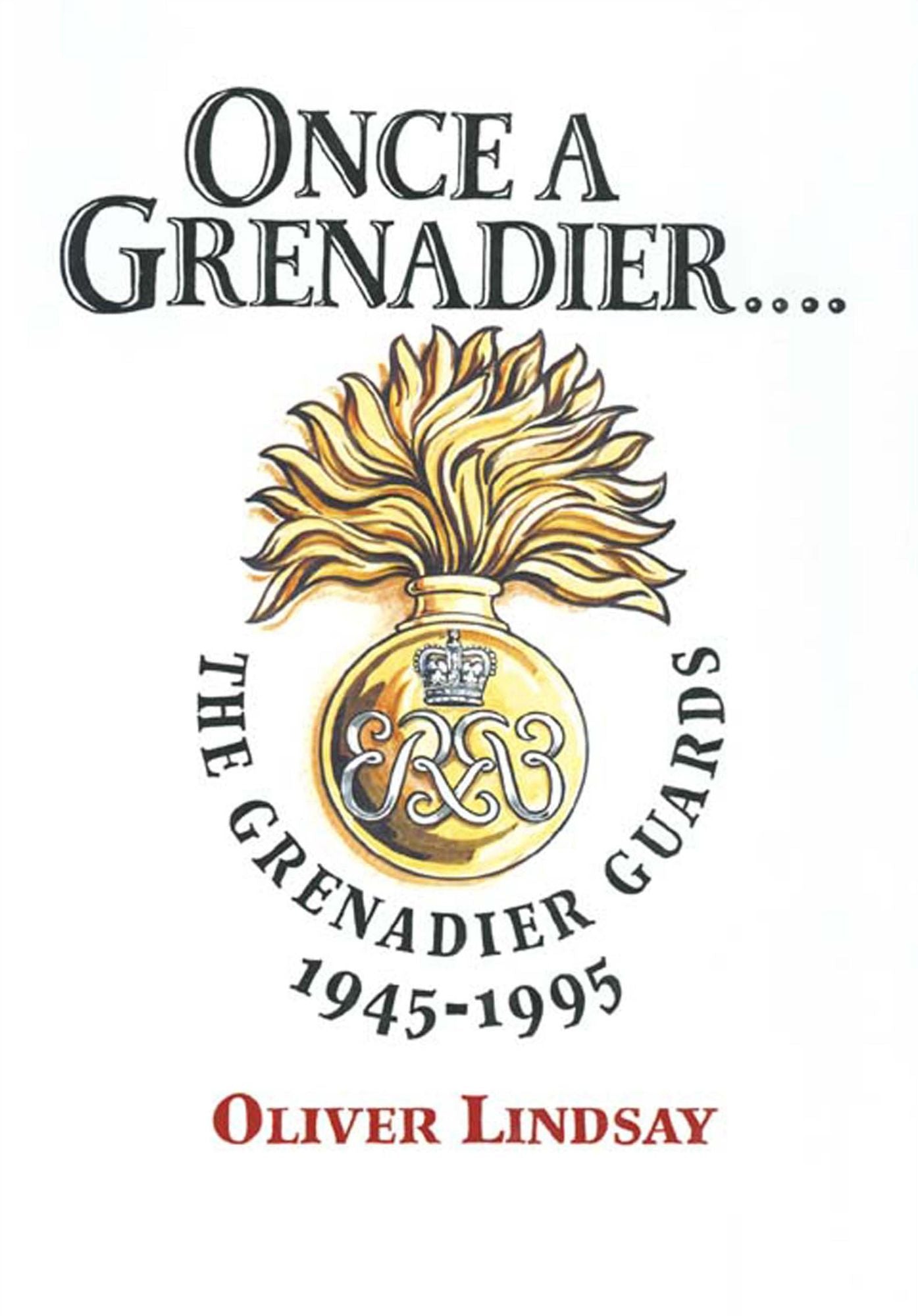 Once a Grenadier: The Grenadier Guards 1945-1995