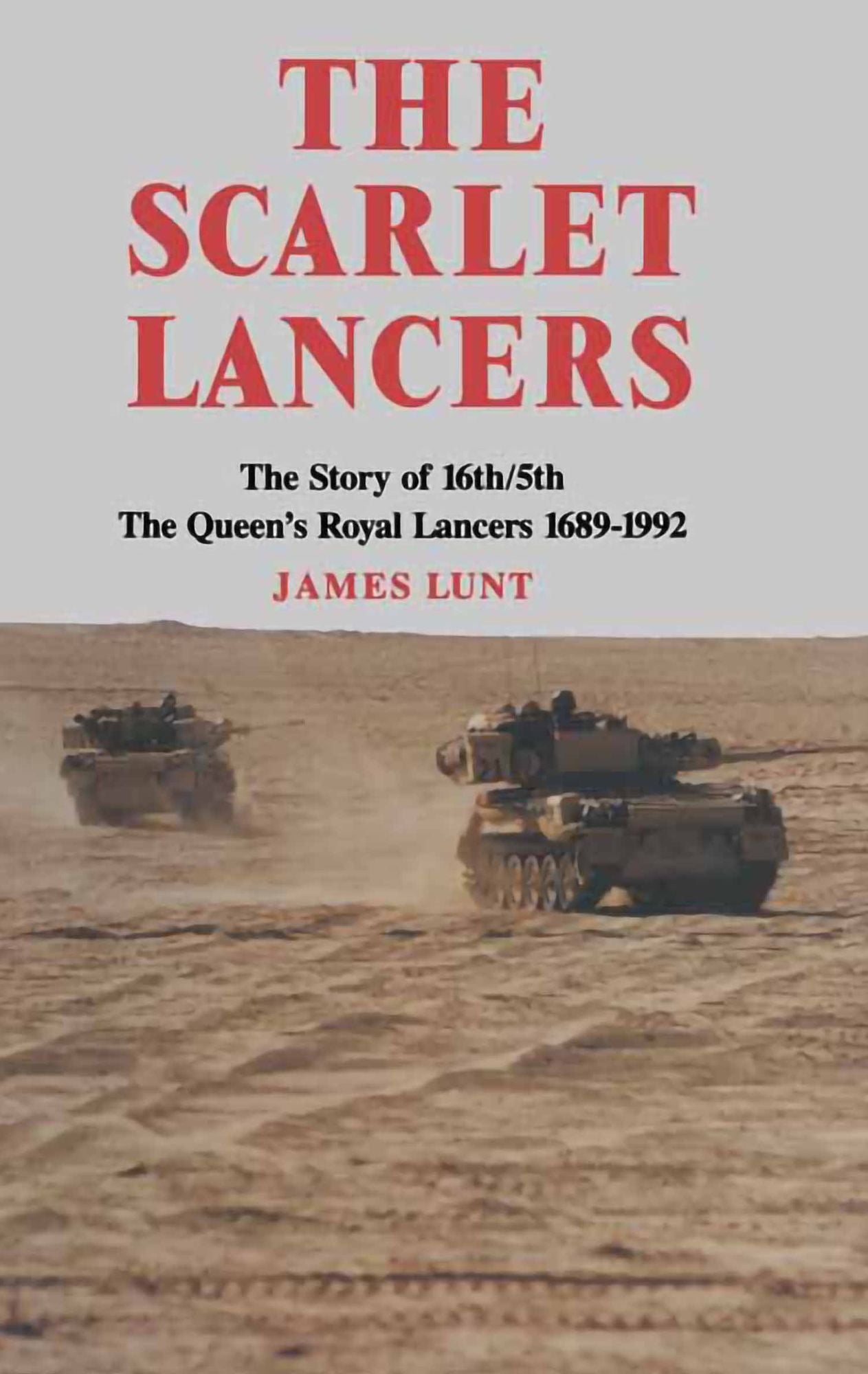 Scarlet Lancers: The story of the 16th/5th The Queen's Royal Lancers 1689-1992