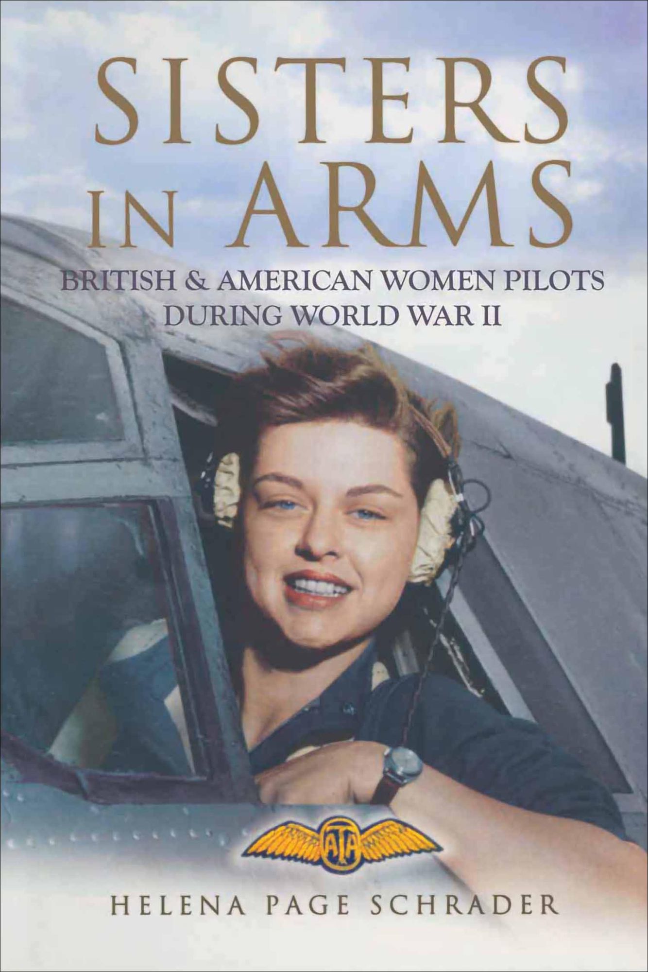 Sisters in Arms: The Women Who Flew in World War II