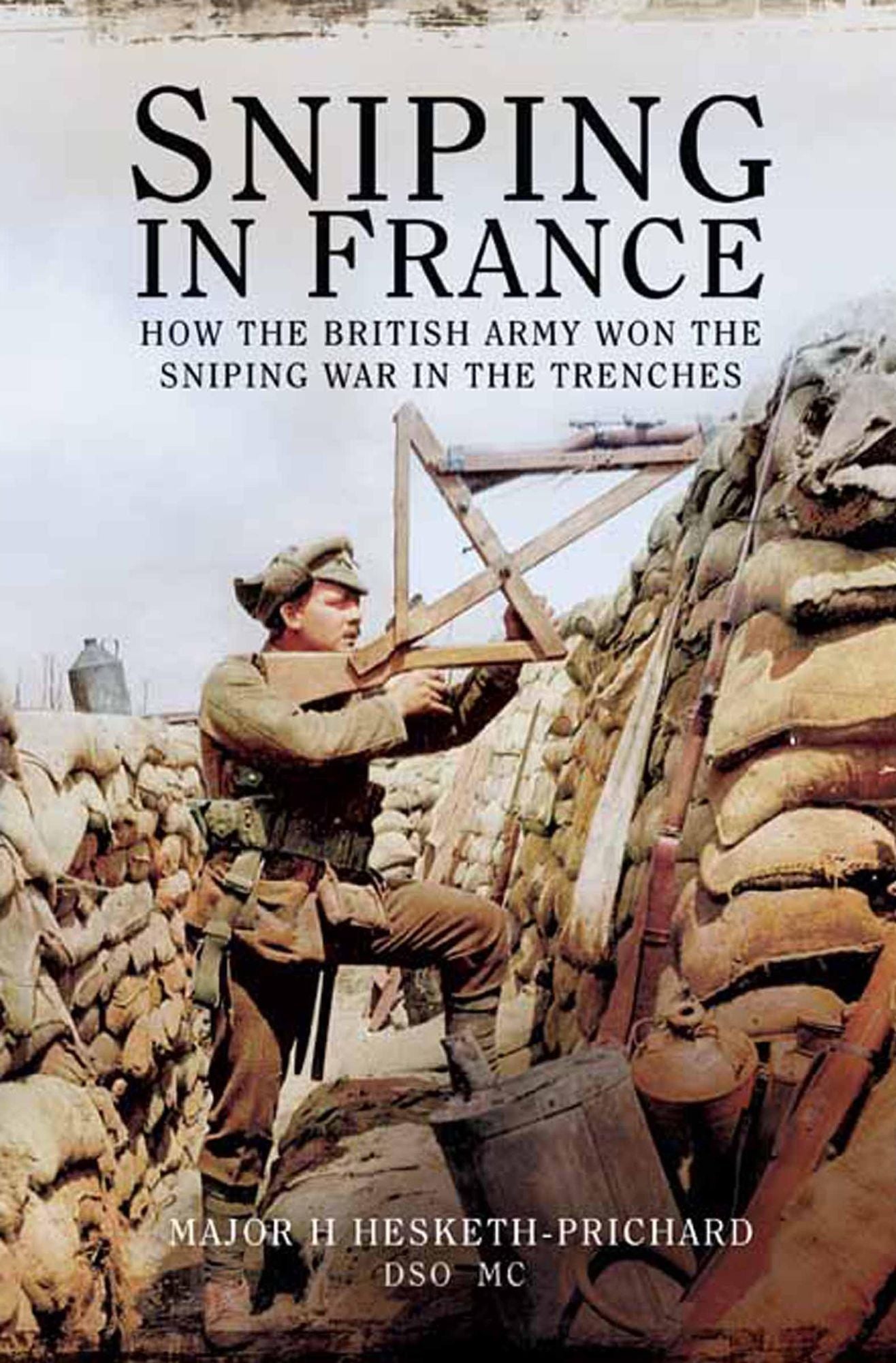 Sniping in France: Winning the Sniping War in the Trenches