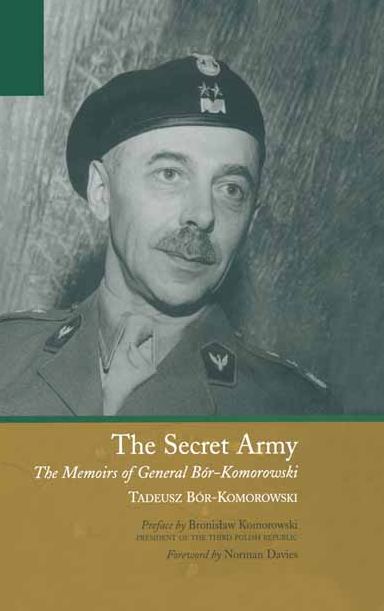 The Secret Army: The Memoirs of General Bor-Komorowski