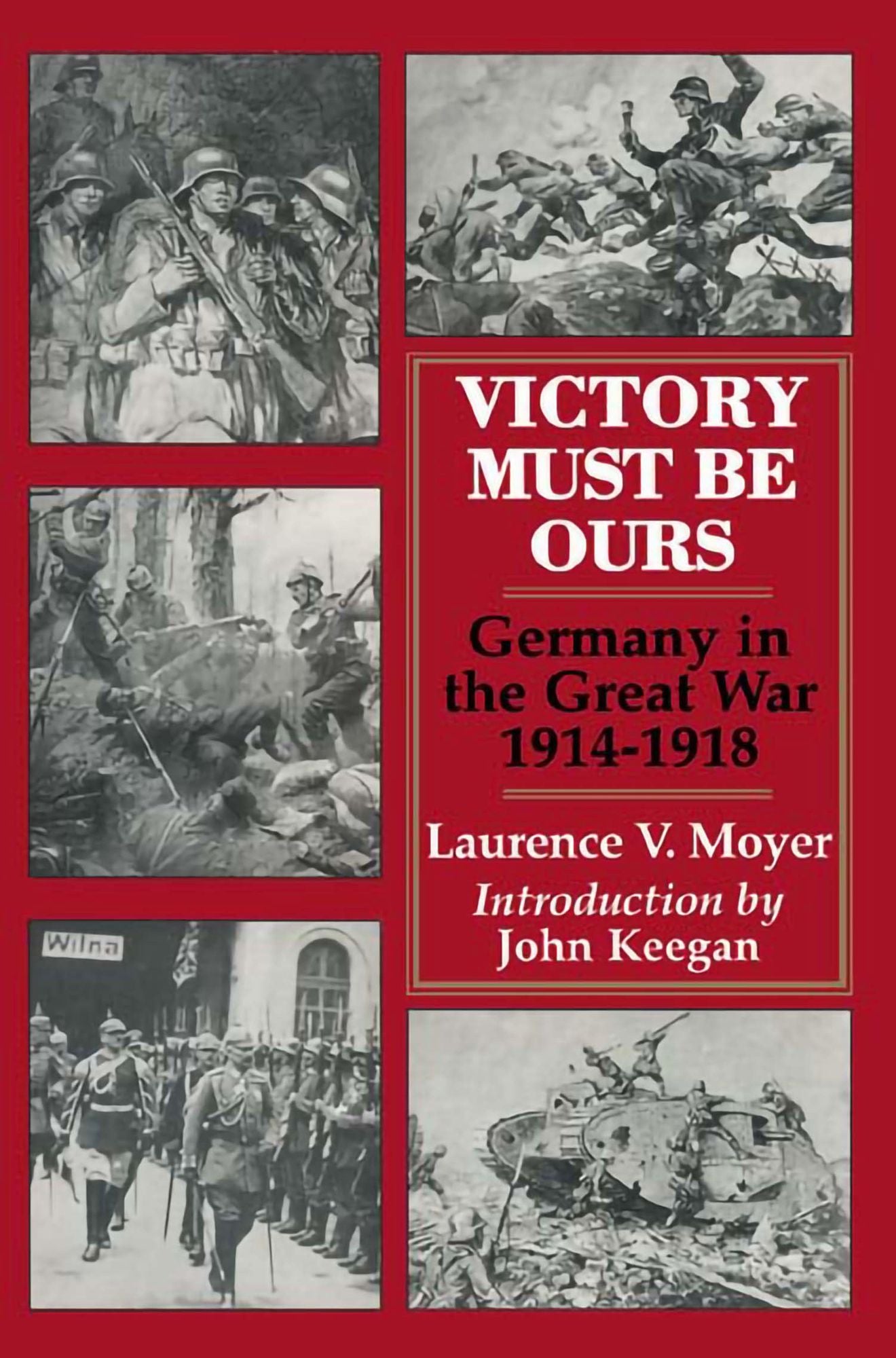 Victory Must be Ours: Germany in the Great War 1914-1918