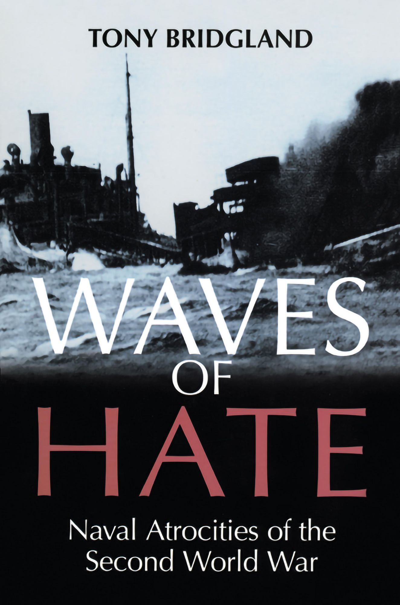 Waves of Hate: Naval Atrocities of the Second World War