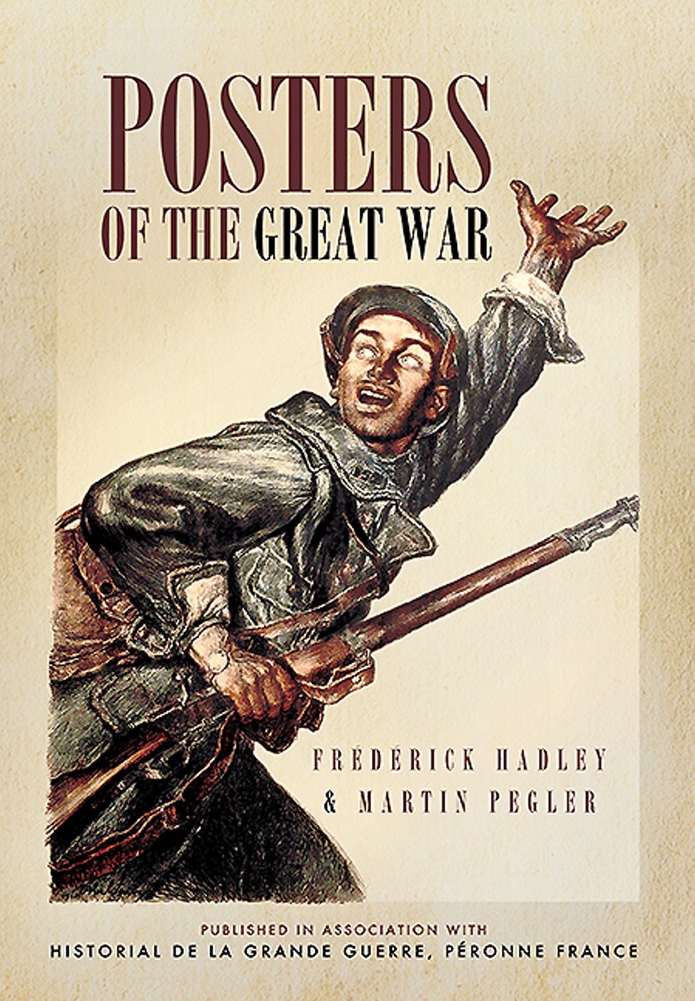Posters of The Great War: Published in Association with Historical le Grande Guerre, Peronne, France
