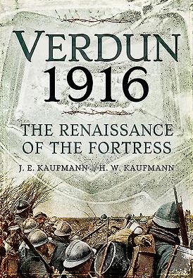 Verdun 1916: The Renaissance of the Fortress