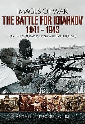 The Battle for Kharkov 1941 - 1943