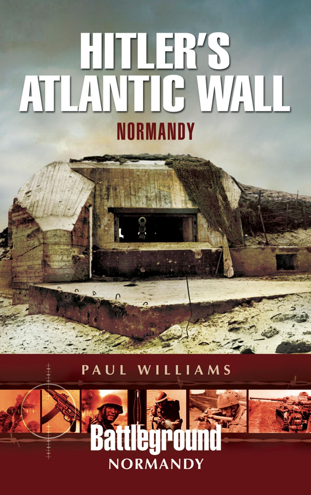 Hitler's Atlantic Wall: Normandy: Construction and Destruction