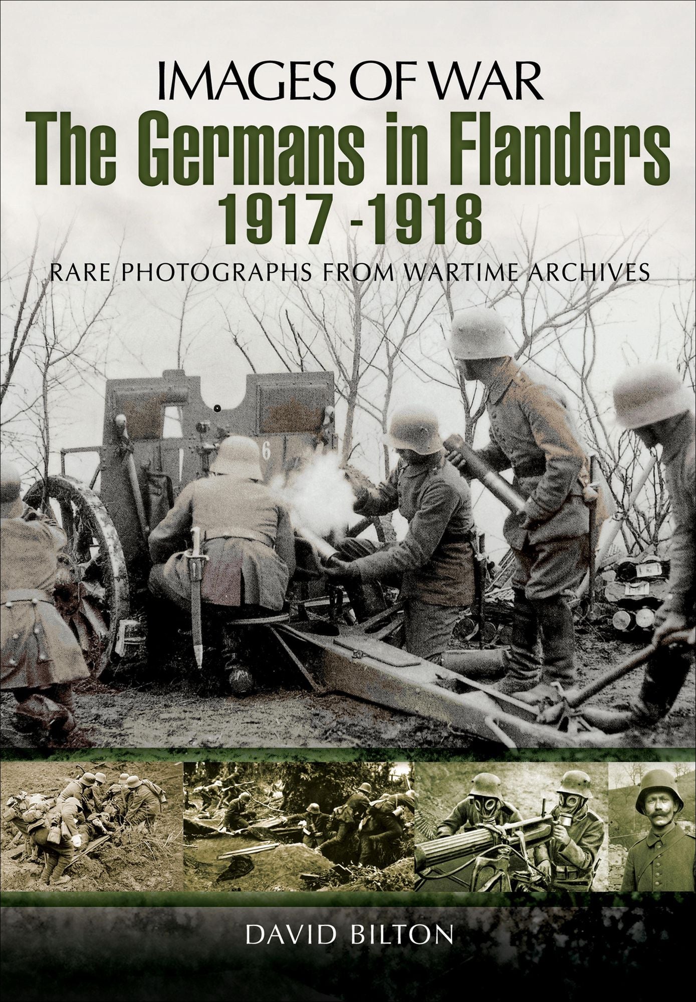 The Germans in Flanders 1917-1918: Rare Photographs from Wartime Archives