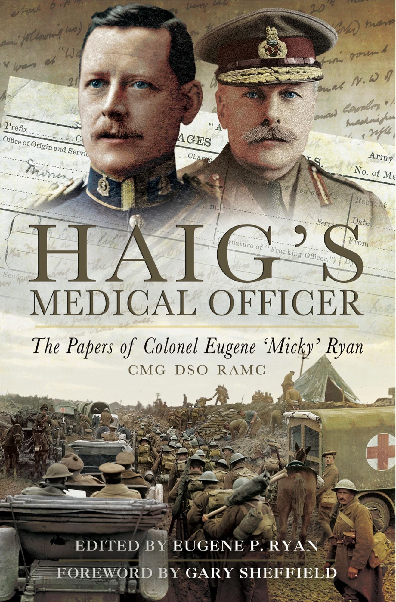 Haig's Medical Officer: The papers of Colonel Eugene 'Micky' Ryan CMG DSO RAMC