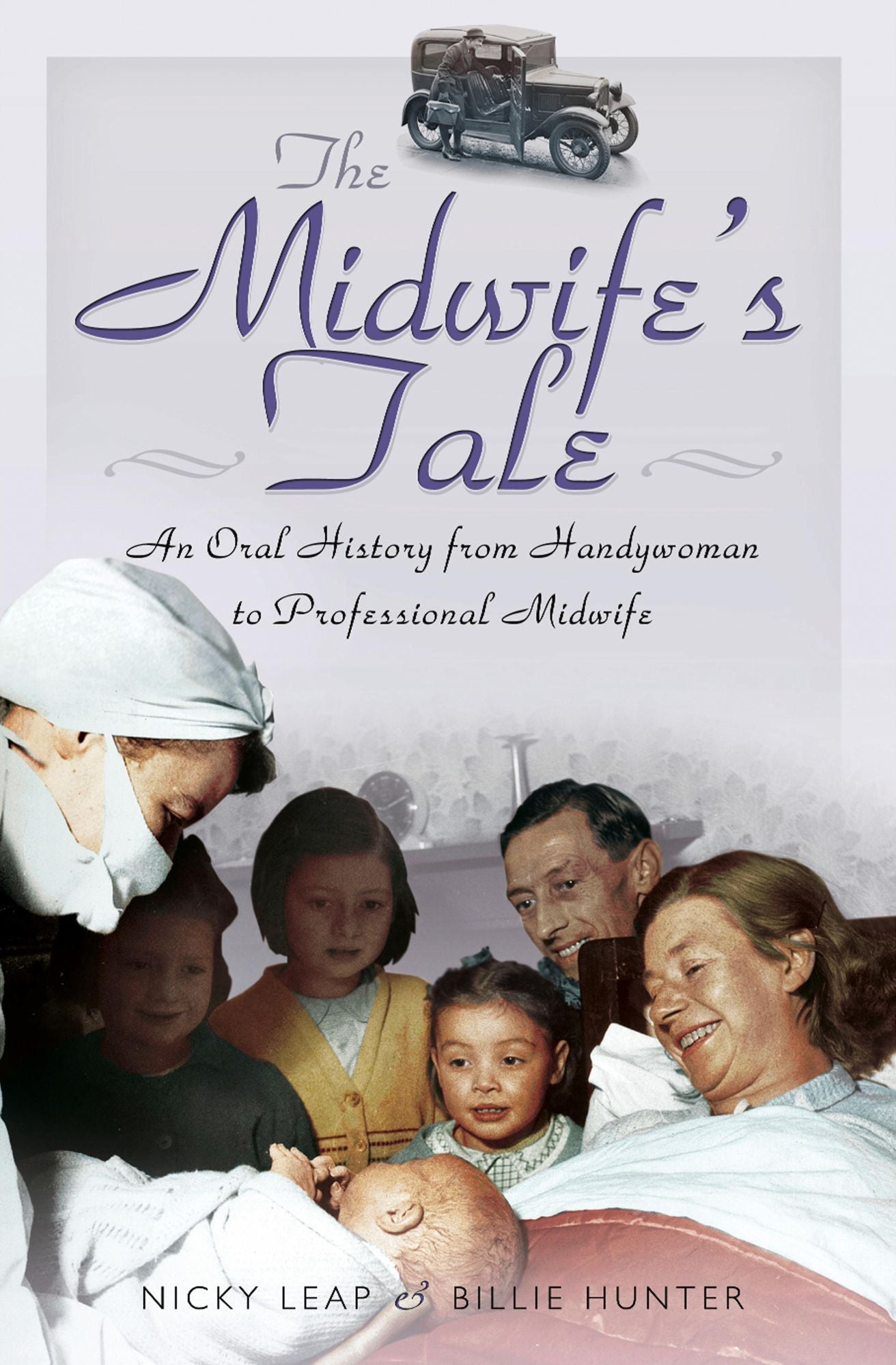 The Midwife's Tale: An Oral History from Handywoman to to Professional Midwife