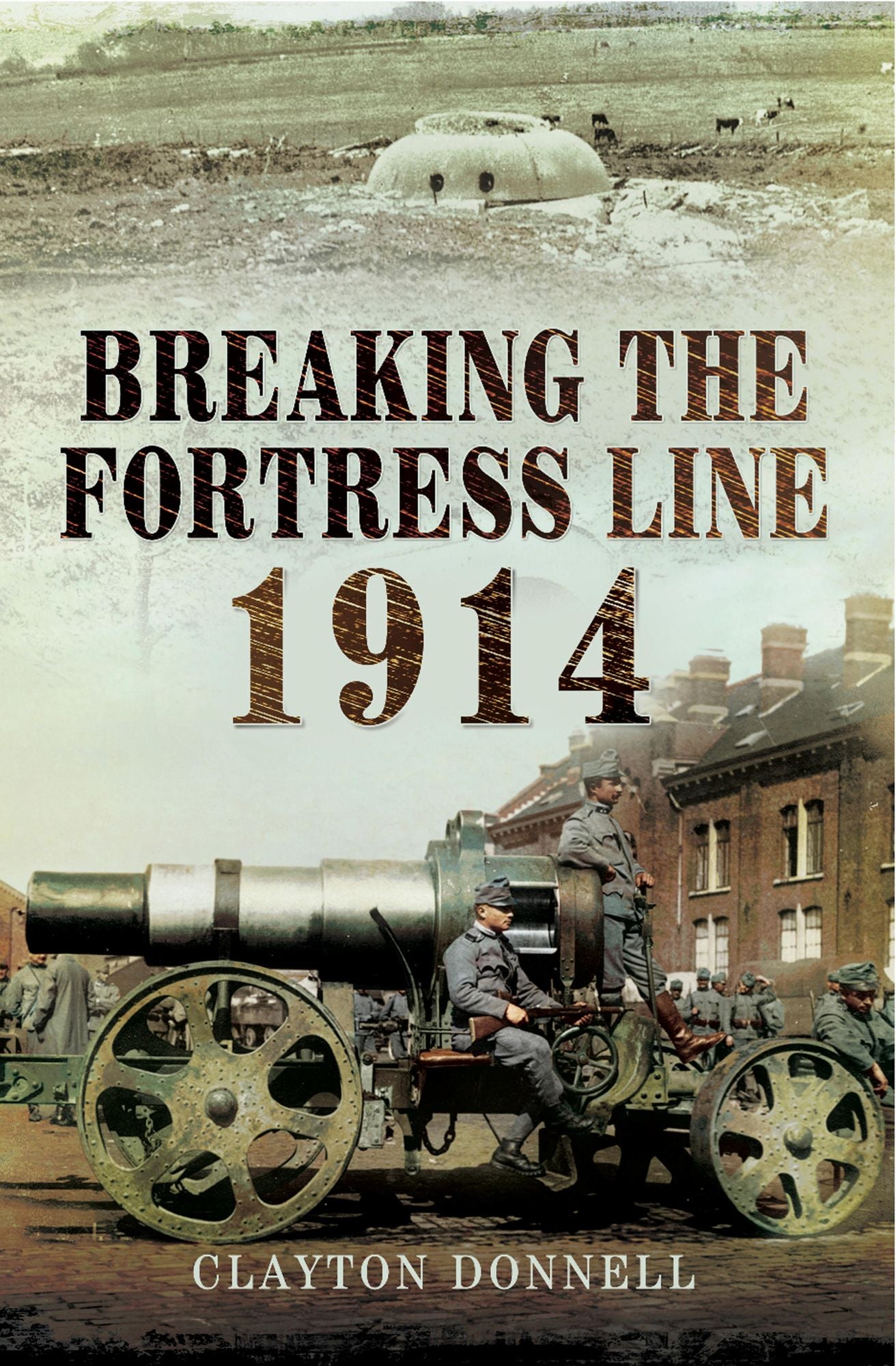 Breaking the Fortress Line 1914