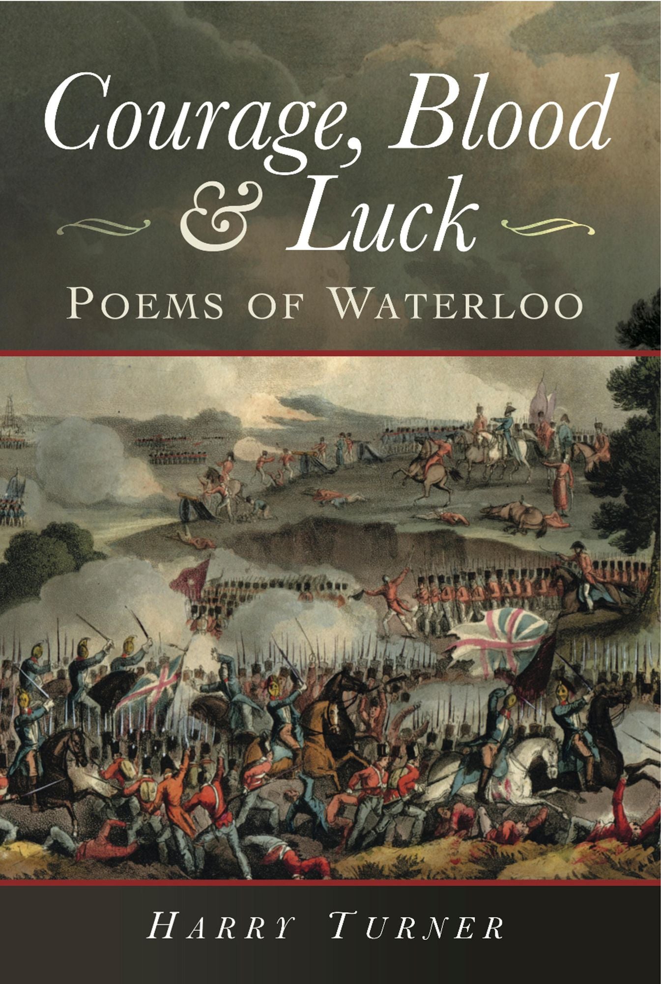 Courage, Blood and Luck: Poems of Waterloo