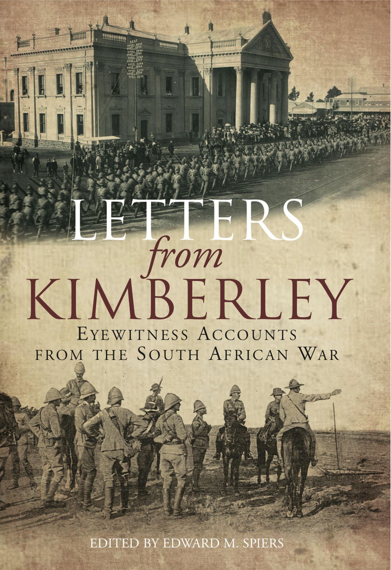 Letters from Kimberly: Etewitness Accounts from the South African War