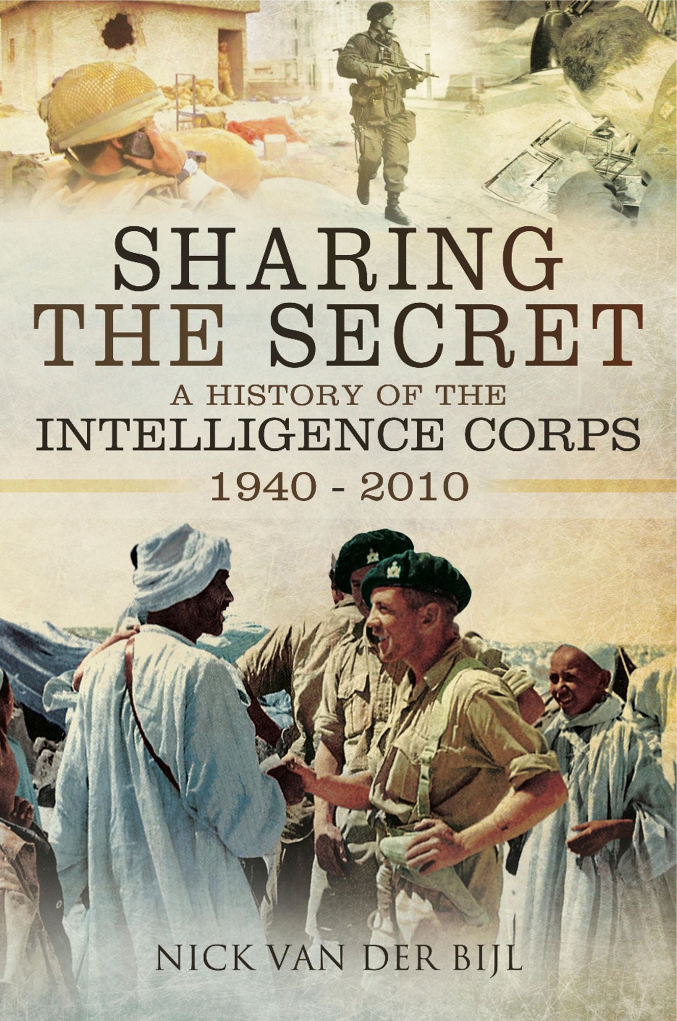 Sharing the Secret: The History of the Intelligence Corps 1940-2010
