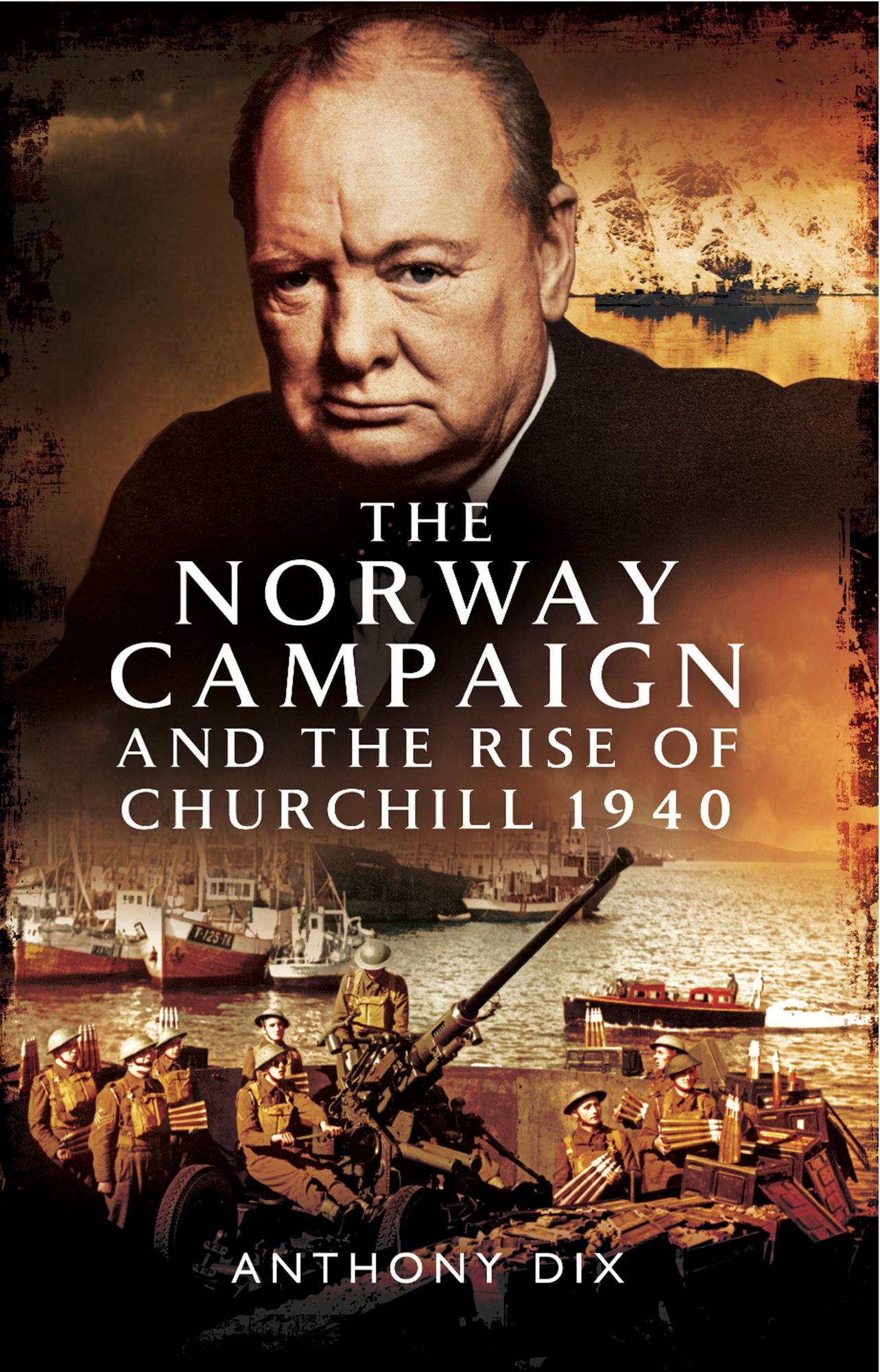 The Norway Campaign and the Rise of Churchill 1940