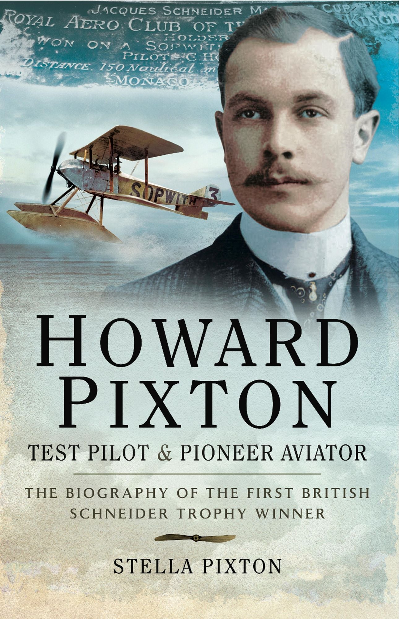 Howard Pixton: Test Pilot and Pioneer Aviator